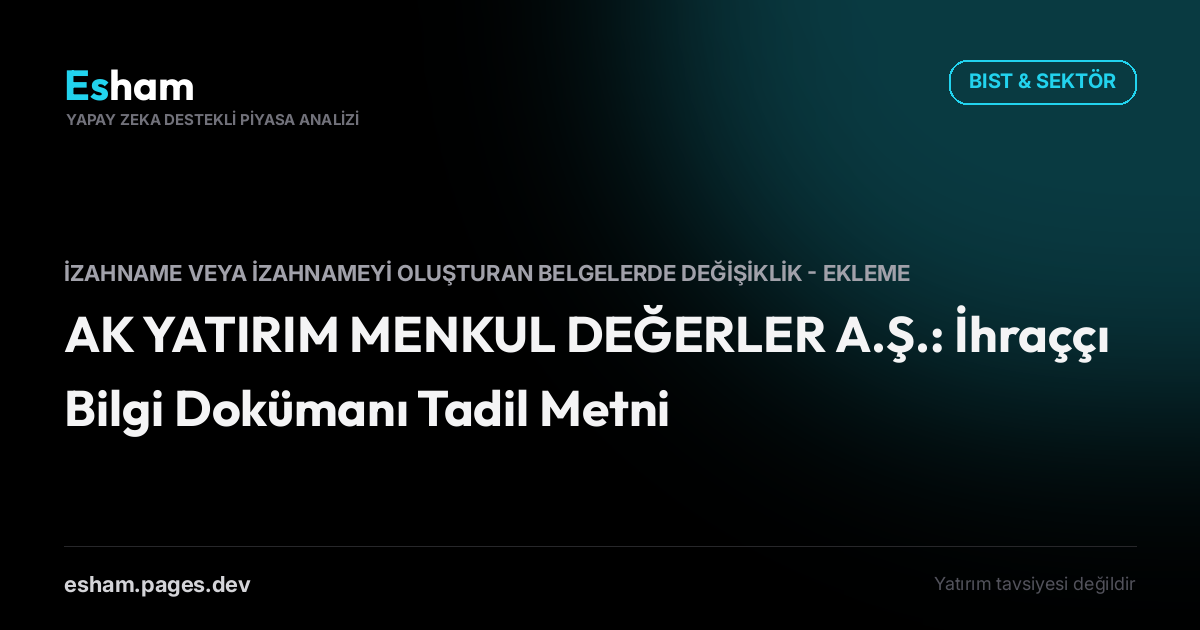 AK YATIRIM MENKUL DEĞERLER A.Ş.: İhraççı Bilgi Dokümanı Tadil Metni