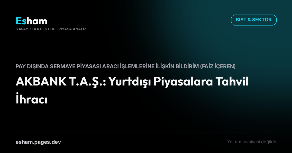 AKBANK T.A.Ş.: Yurtdışı Piyasalara Tahvil İhracı