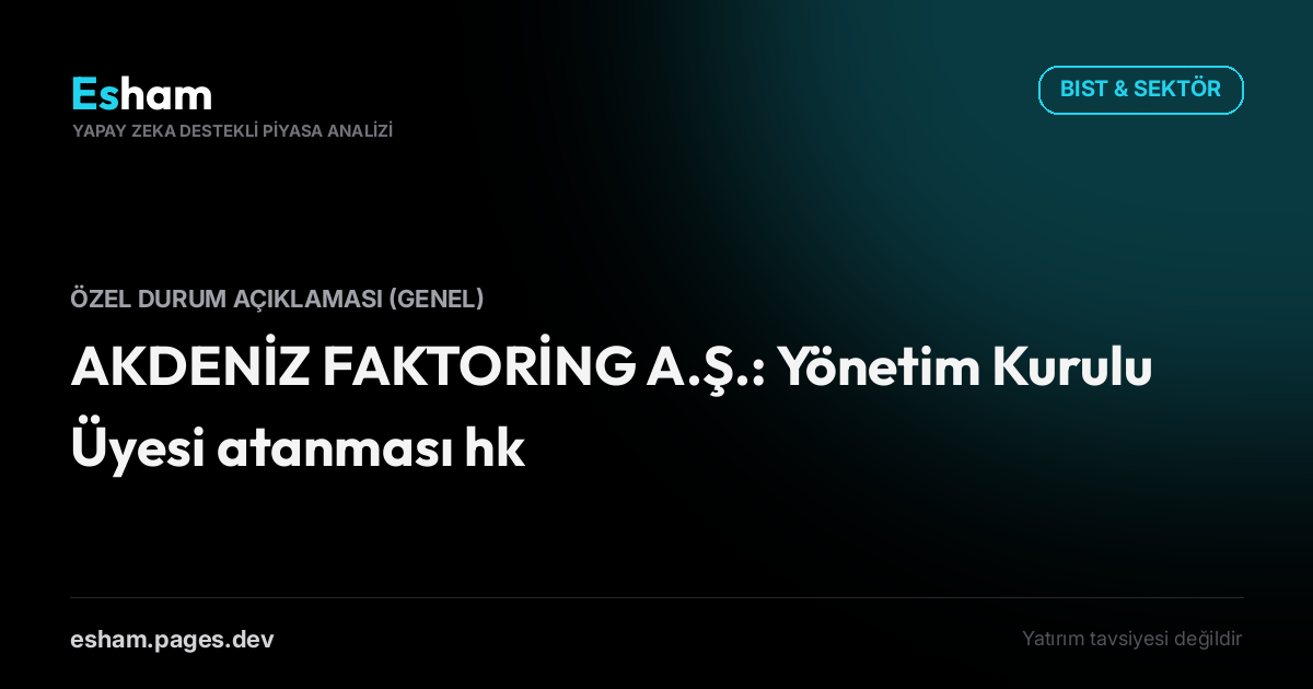 AKDENİZ FAKTORİNG A.Ş.: Yönetim Kurulu Üyesi atanması hk