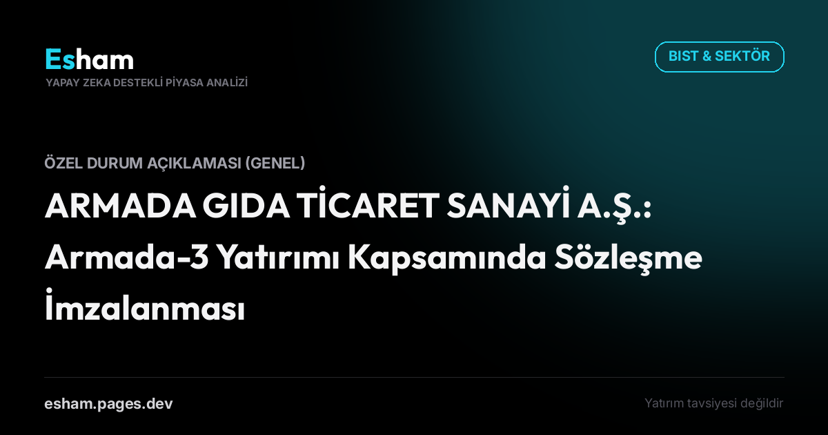 ARMADA GIDA TİCARET SANAYİ A.Ş.: Armada-3 Yatırımı Kapsamında Sözleşme İmzalanması