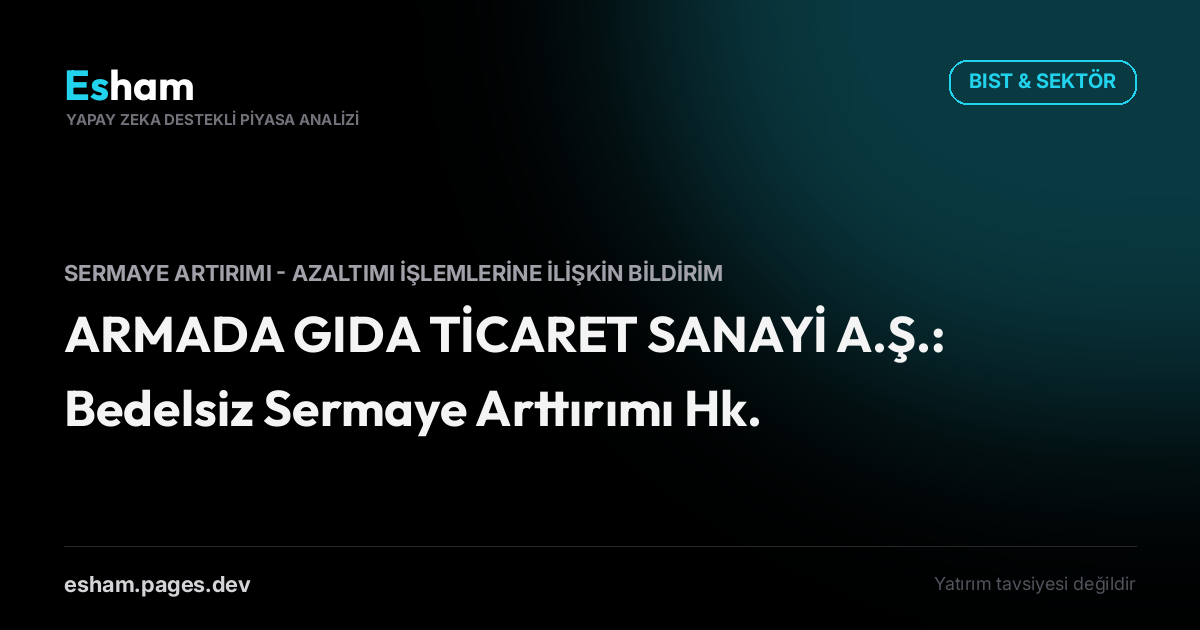 ARMADA GIDA TİCARET SANAYİ A.Ş.: Bedelsiz Sermaye Arttırımı Hk.