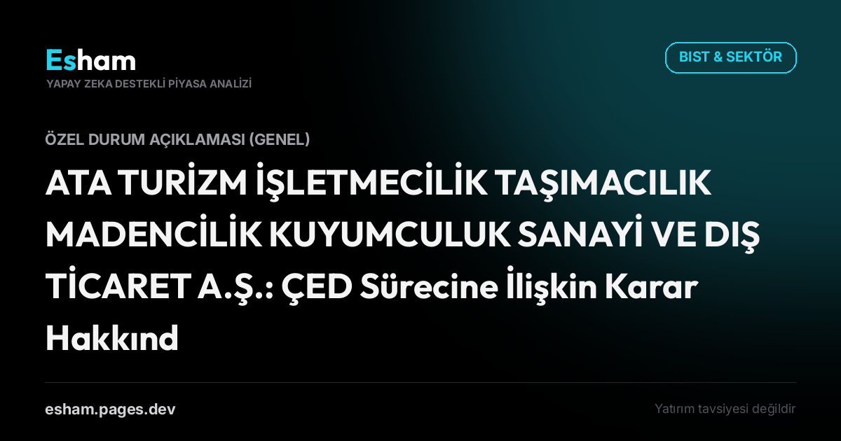 ATA TURİZM İŞLETMECİLİK TAŞIMACILIK MADENCİLİK KUYUMCULUK SANAYİ VE DIŞ TİCARET A.Ş.: ÇED Sürecine İlişkin Karar Hakkında