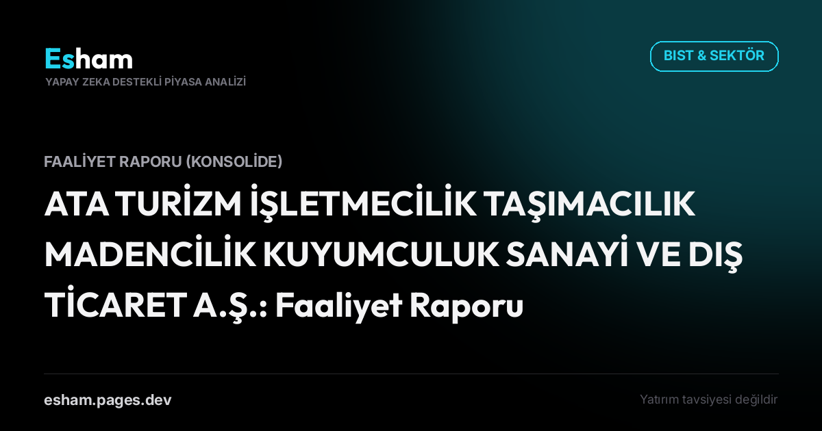 ATA TURİZM İŞLETMECİLİK TAŞIMACILIK MADENCİLİK KUYUMCULUK SANAYİ VE DIŞ TİCARET A.Ş.: Faaliyet Raporu