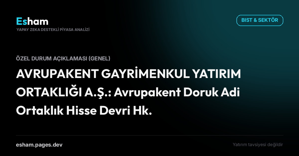 AVRUPAKENT GAYRİMENKUL YATIRIM ORTAKLIĞI A.Ş.: Avrupakent Doruk Adi Ortaklık Hisse Devri Hk.