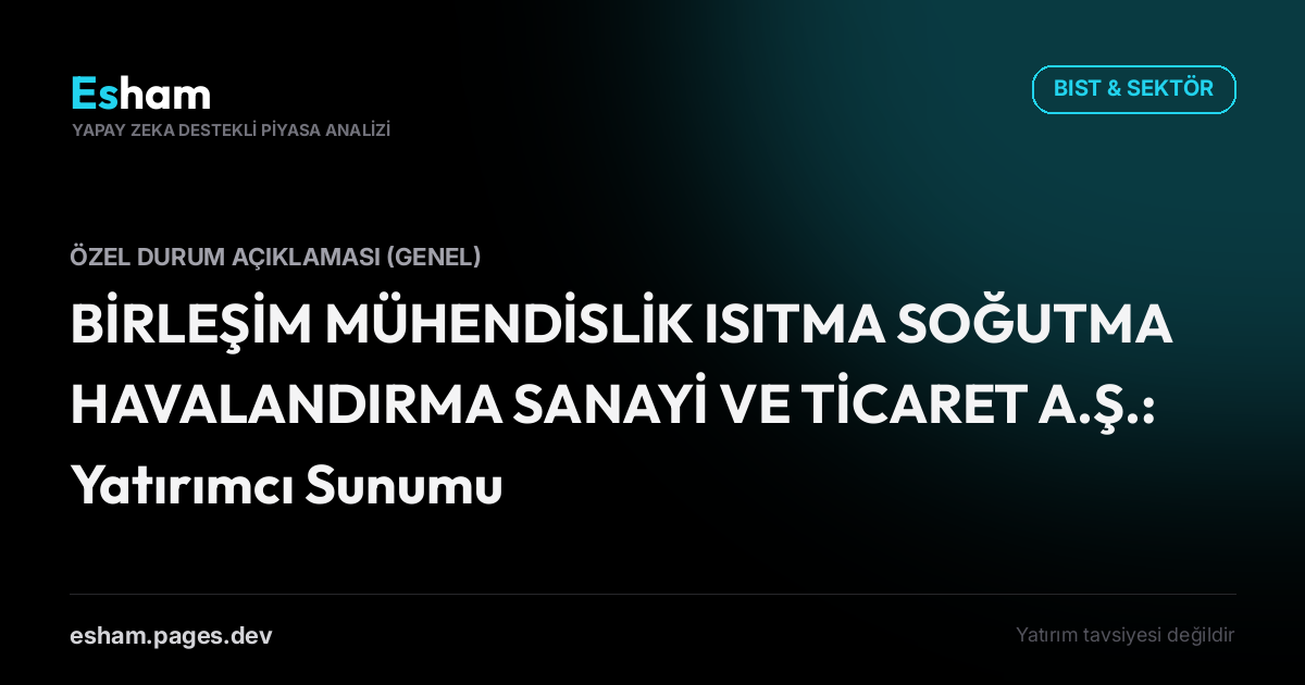 BİRLEŞİM MÜHENDİSLİK ISITMA SOĞUTMA HAVALANDIRMA SANAYİ VE TİCARET A.Ş.: Yatırımcı Sunumu