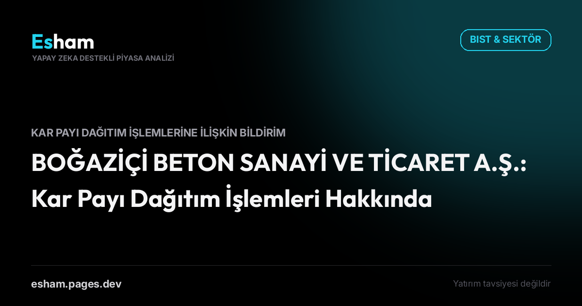 BOĞAZİÇİ BETON SANAYİ VE TİCARET A.Ş.: Kar Payı Dağıtım İşlemleri Hakkında