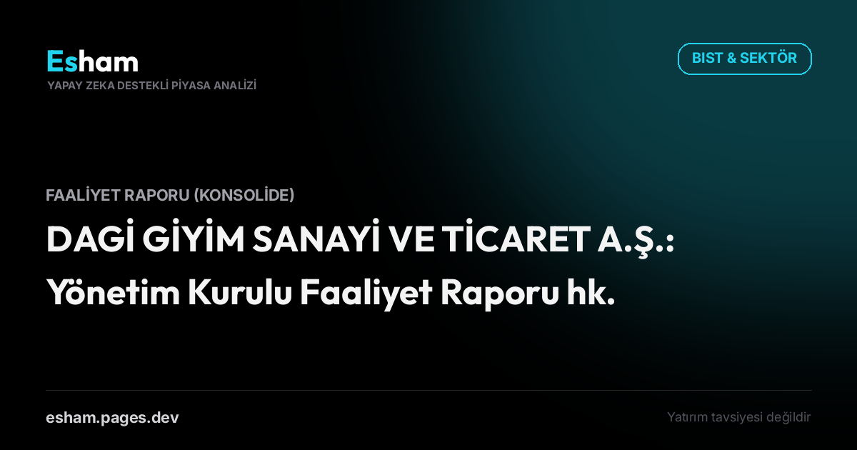 DAGİ GİYİM SANAYİ VE TİCARET A.Ş.: Yönetim Kurulu Faaliyet Raporu hk.