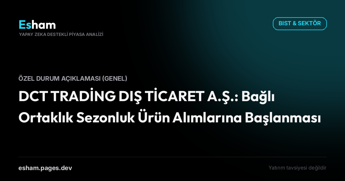 DCT TRADİNG DIŞ TİCARET A.Ş.: Bağlı Ortaklık Sezonluk Ürün Alımlarına Başlanması