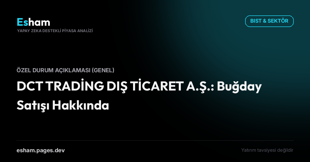 DCT TRADİNG DIŞ TİCARET A.Ş.: Buğday Satışı Hakkında