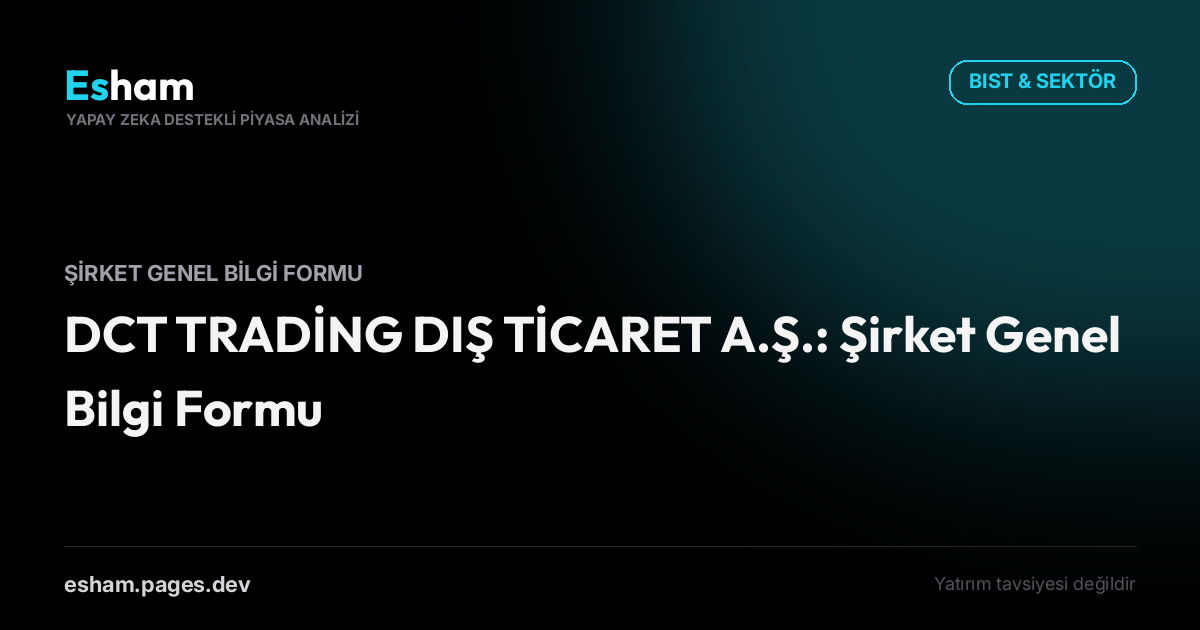 DCT TRADİNG DIŞ TİCARET A.Ş.: Şirket Genel Bilgi Formu