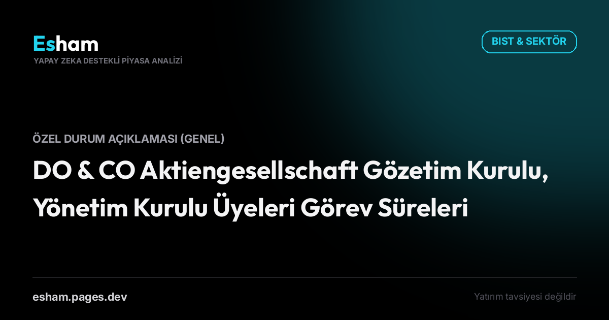 DO & CO Aktiengesellschaft Gözetim Kurulu, Yönetim Kurulu Üyeleri Görev Süreleri