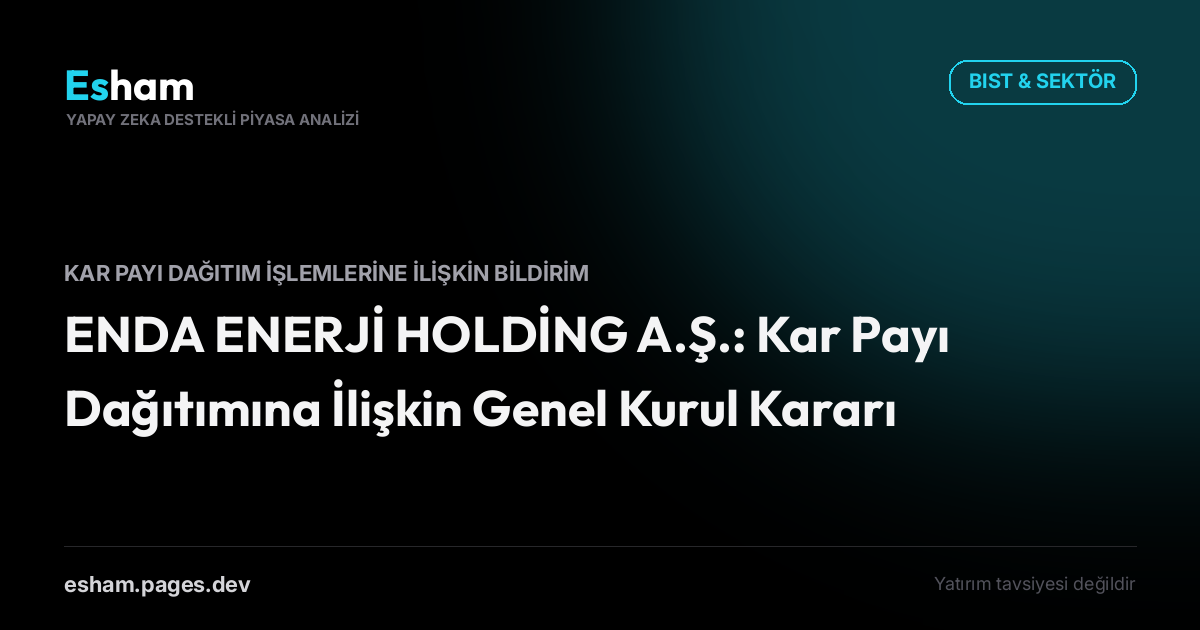 ENDA ENERJİ HOLDİNG A.Ş.: Kar Payı Dağıtımına İlişkin Genel Kurul Kararı