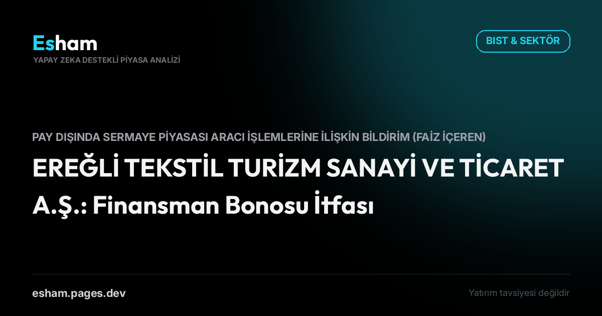 EREĞLİ TEKSTİL TURİZM SANAYİ VE TİCARET A.Ş.: Finansman Bonosu İtfası