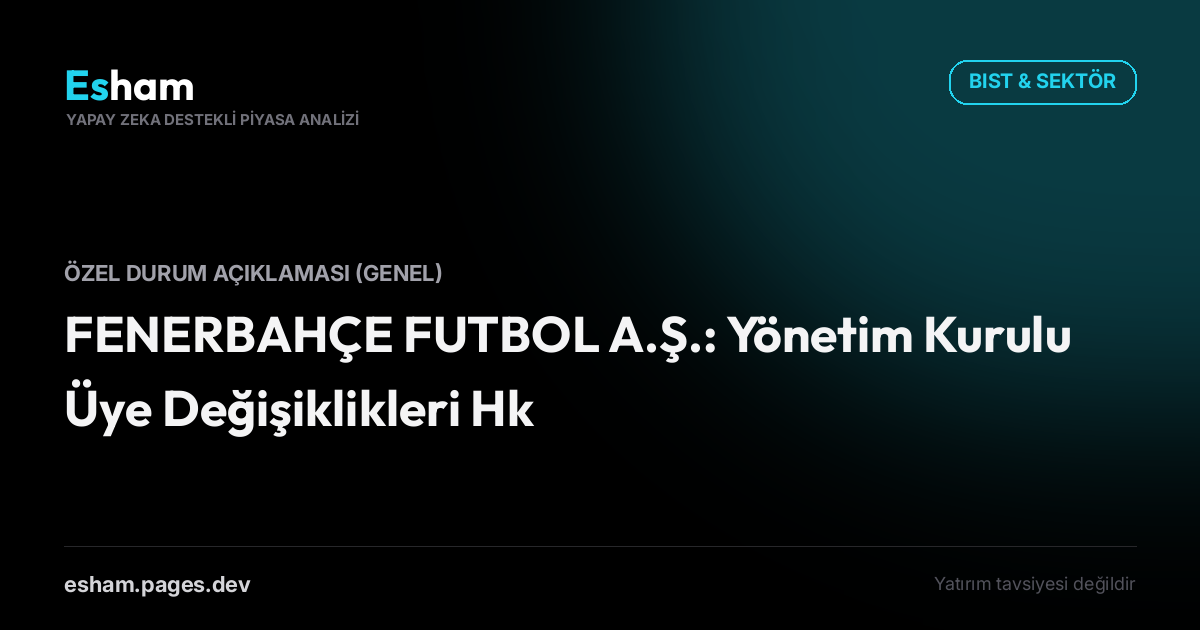 FENERBAHÇE FUTBOL A.Ş.: Yönetim Kurulu Üye Değişiklikleri Hk