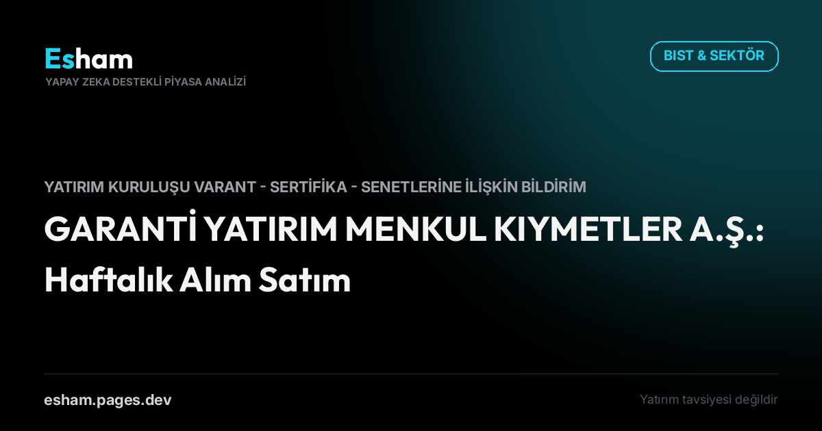 GARANTİ YATIRIM MENKUL KIYMETLER A.Ş.: Haftalık Alım Satım