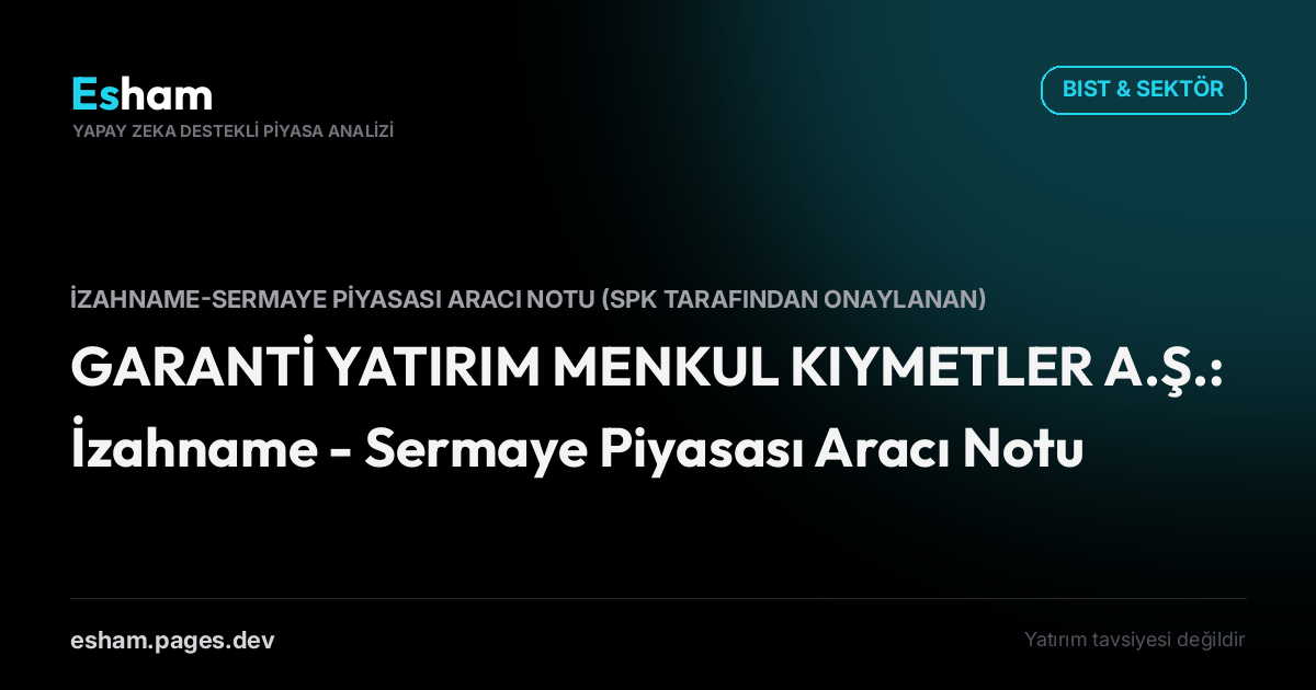 GARANTİ YATIRIM MENKUL KIYMETLER A.Ş.: İzahname - Sermaye Piyasası Aracı Notu