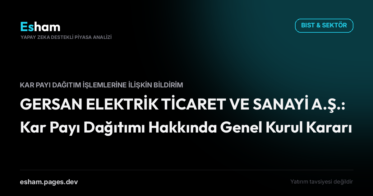 GERSAN ELEKTRİK TİCARET VE SANAYİ A.Ş.: Kar Payı Dağıtımı Hakkında Genel Kurul Kararı
