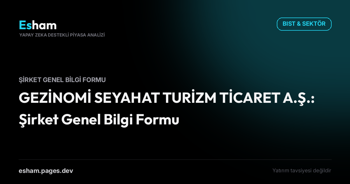 GEZİNOMİ SEYAHAT TURİZM TİCARET A.Ş.: Şirket Genel Bilgi Formu