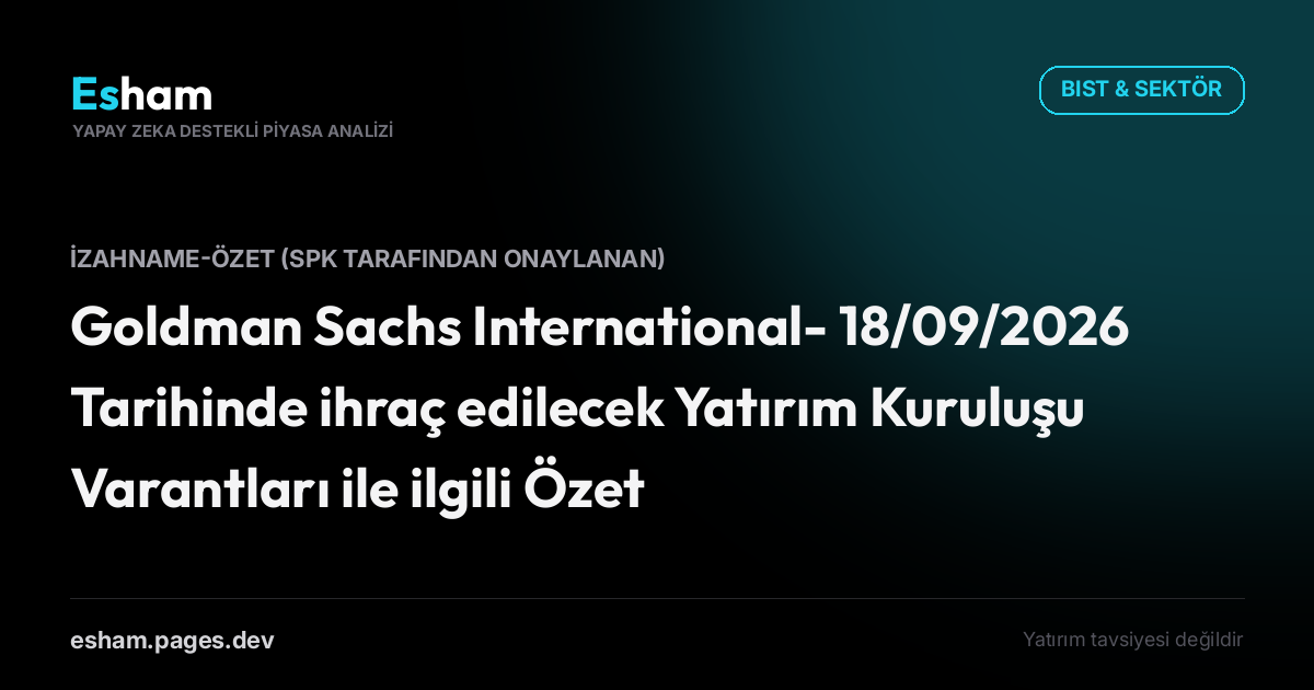 Goldman Sachs International- 18/09/2026 Tarihinde ihraç edilecek Yatırım Kuruluşu Varantları ile ilgili Özet