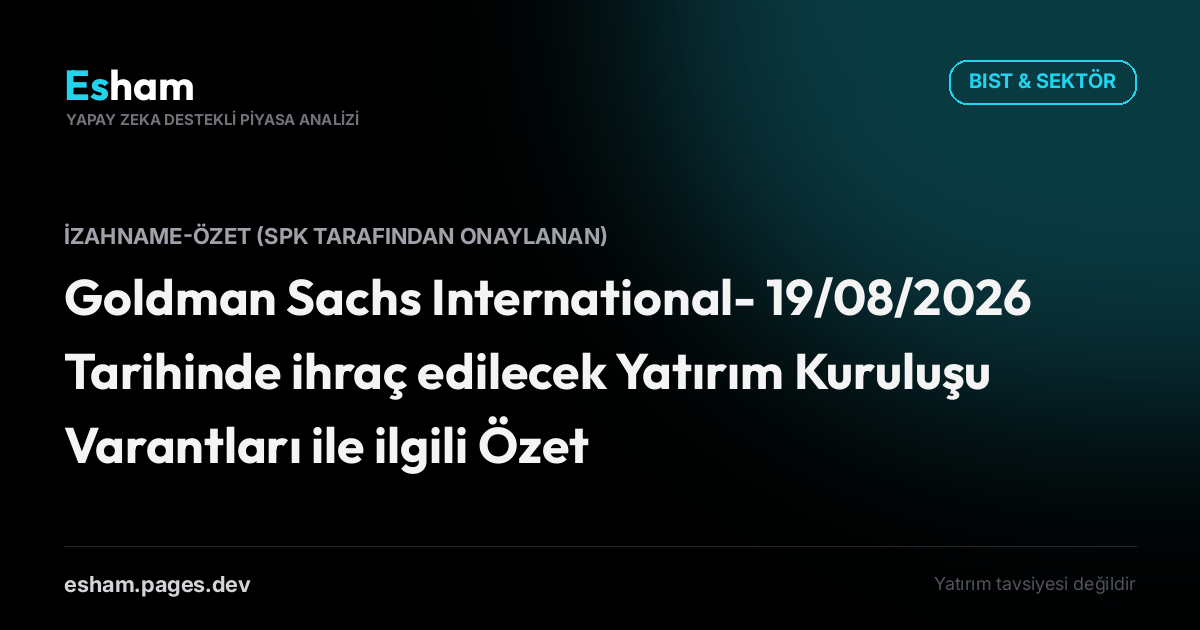 Goldman Sachs International- 19/08/2026 Tarihinde ihraç edilecek Yatırım Kuruluşu Varantları ile ilgili Özet