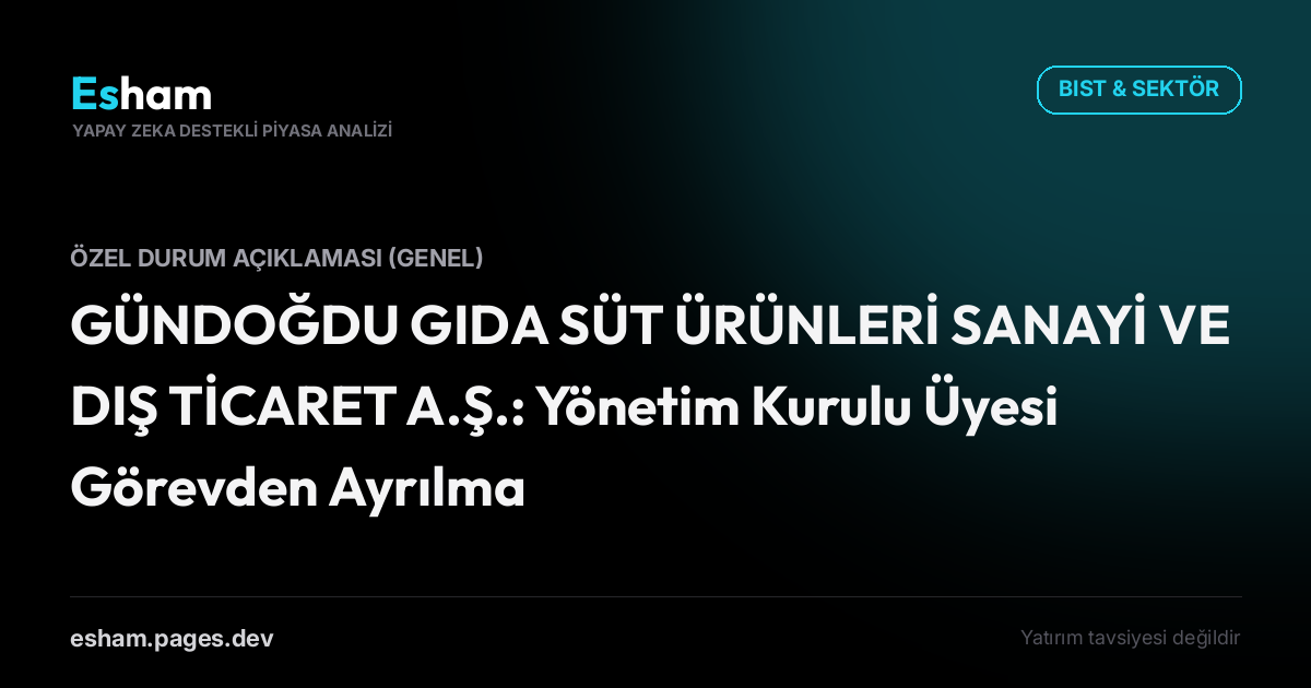 GÜNDOĞDU GIDA SÜT ÜRÜNLERİ SANAYİ VE DIŞ TİCARET A.Ş.: Yönetim Kurulu Üyesi Görevden Ayrılma