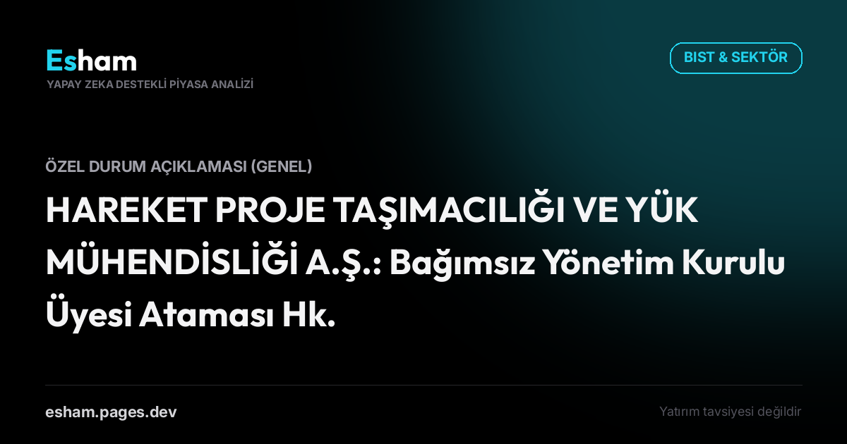 HAREKET PROJE TAŞIMACILIĞI VE YÜK MÜHENDİSLİĞİ A.Ş.: Bağımsız Yönetim Kurulu Üyesi Ataması Hk.