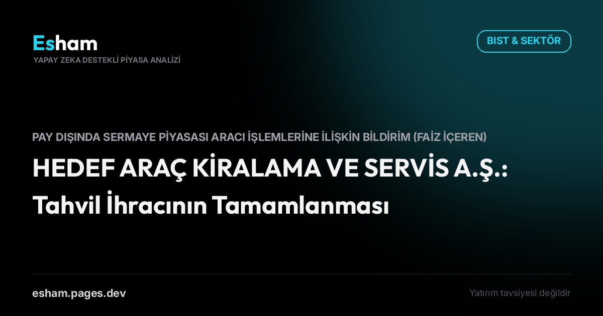 HEDEF ARAÇ KİRALAMA VE SERVİS A.Ş.: Tahvil İhracının Tamamlanması