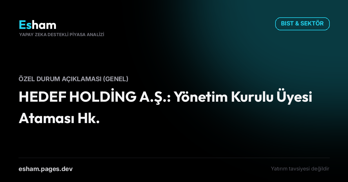 HEDEF HOLDİNG A.Ş.: Yönetim Kurulu Üyesi Ataması Hk.