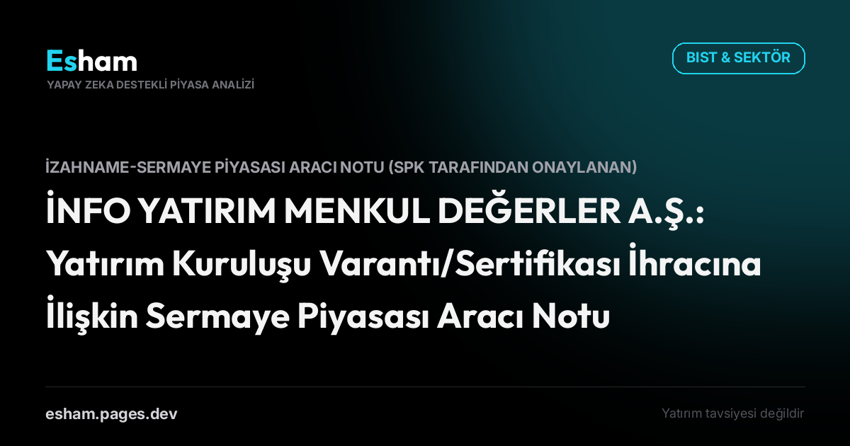 İNFO YATIRIM MENKUL DEĞERLER A.Ş.: Yatırım Kuruluşu Varantı/Sertifikası İhracına İlişkin Sermaye Piyasası Aracı Notu