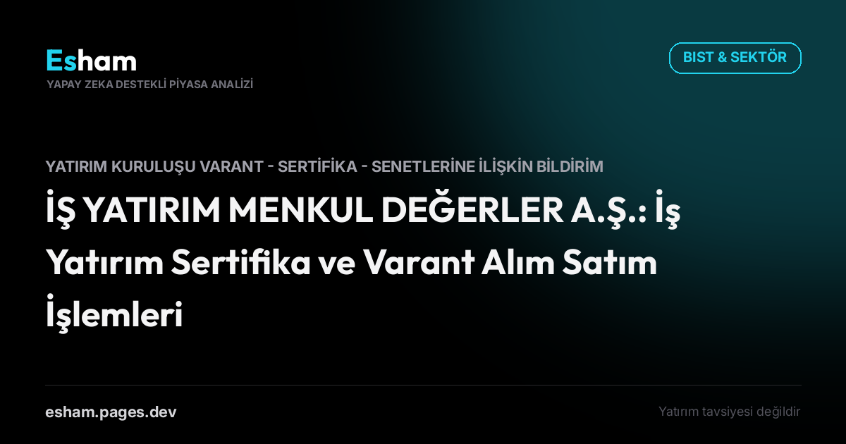 İŞ YATIRIM MENKUL DEĞERLER A.Ş.: İş Yatırım Sertifika ve Varant Alım Satım İşlemleri
