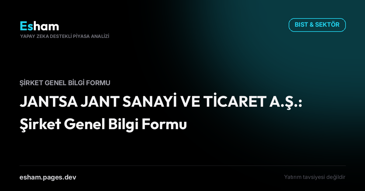 JANTSA JANT SANAYİ VE TİCARET A.Ş.: Şirket Genel Bilgi Formu