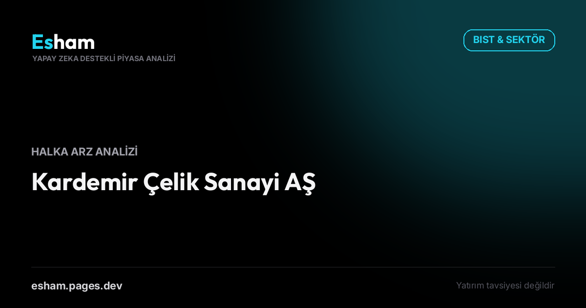 Kardemir Çelik Sanayi AŞ Halka Arz Analizi