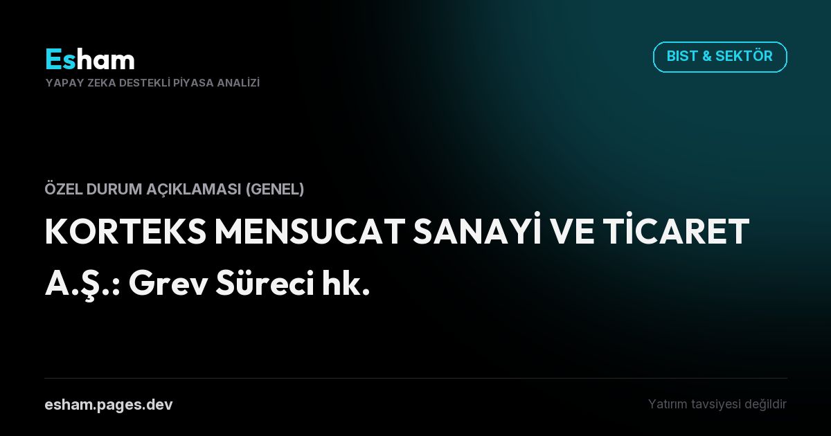 KORTEKS MENSUCAT SANAYİ VE TİCARET A.Ş.: Grev Süreci hk.