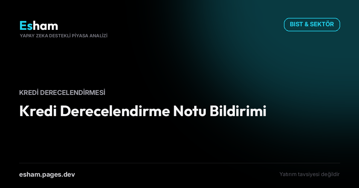Kredi Derecelendirme Notu Bildirimi