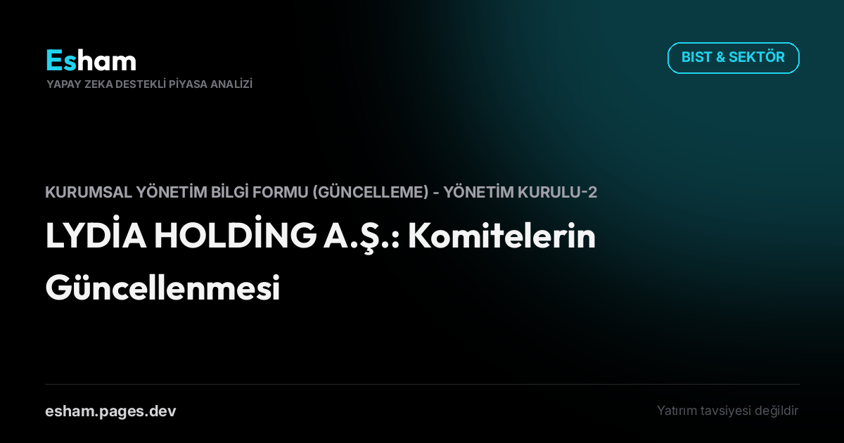 LYDİA HOLDİNG A.Ş.: Komitelerin Güncellenmesi