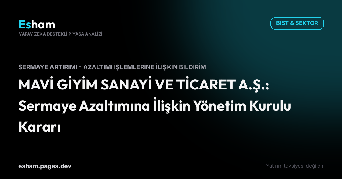 MAVİ GİYİM SANAYİ VE TİCARET A.Ş.: Sermaye Azaltımına İlişkin Yönetim Kurulu Kararı