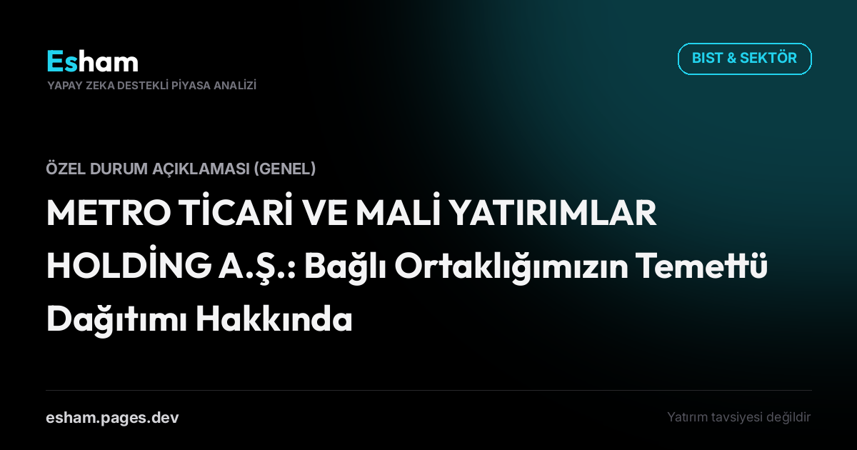 METRO TİCARİ VE MALİ YATIRIMLAR HOLDİNG A.Ş.: Bağlı Ortaklığımızın Temettü Dağıtımı Hakkında