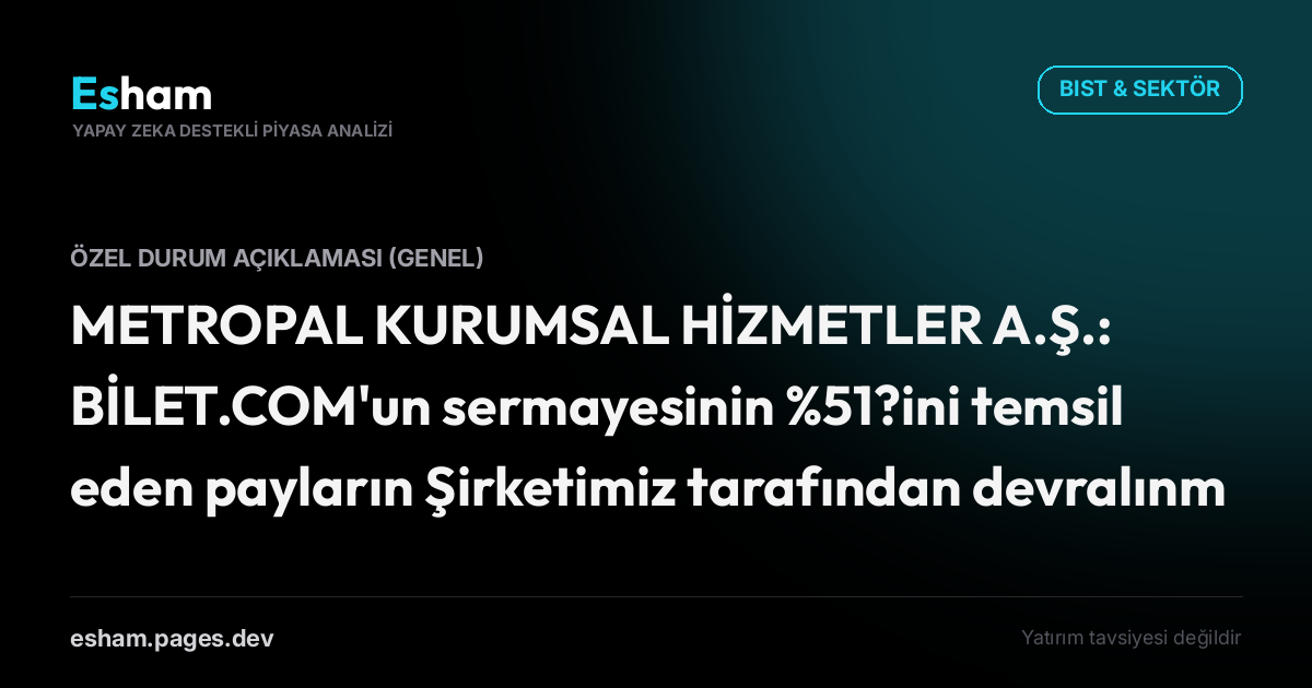 METROPAL KURUMSAL HİZMETLER A.Ş.: BİLET.COM'un sermayesinin %51?ini temsil eden payların Şirketimiz tarafından devralınmasına ilişkin Pay Devir ve Hisse Satış Sözleşmesi imzalanması hakkında