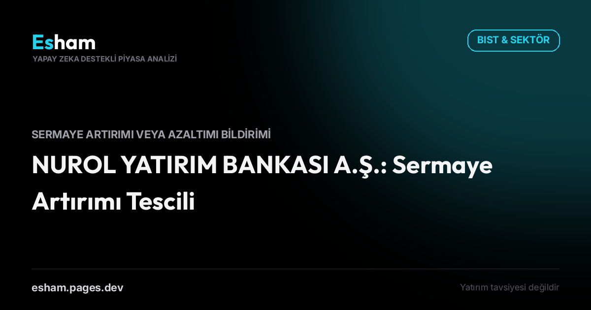 NUROL YATIRIM BANKASI A.Ş.: Sermaye Artırımı Tescili