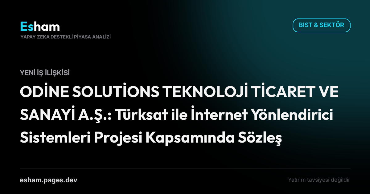 ODİNE SOLUTİONS TEKNOLOJİ TİCARET VE SANAYİ A.Ş.: Türksat ile İnternet Yönlendirici Sistemleri Projesi Kapsamında Sözleşme İmzalanması