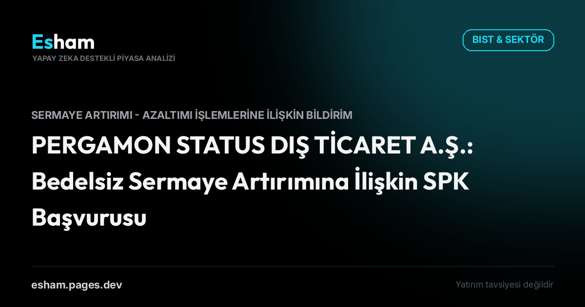 PERGAMON STATUS DIŞ TİCARET A.Ş.: Bedelsiz Sermaye Artırımına İlişkin SPK Başvurusu