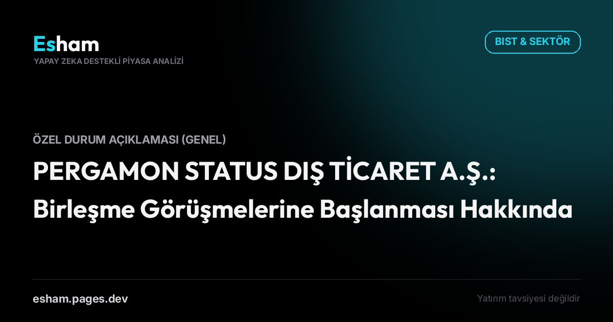 PERGAMON STATUS DIŞ TİCARET A.Ş.: Birleşme Görüşmelerine Başlanması Hakkında