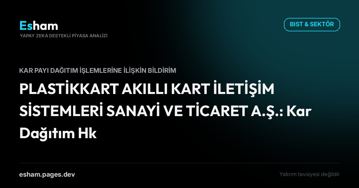 PLASTİKKART AKILLI KART İLETİŞİM SİSTEMLERİ SANAYİ VE TİCARET A.Ş.: Kar Dağıtım Hk