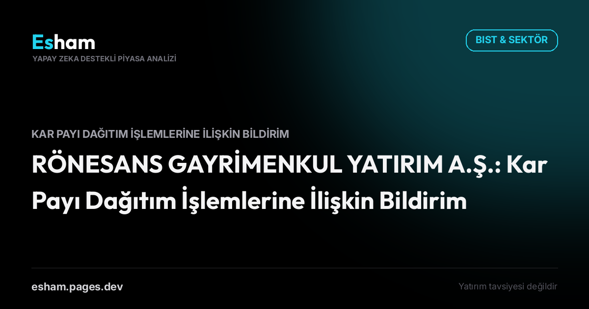 RÖNESANS GAYRİMENKUL YATIRIM A.Ş.: Kar Payı Dağıtım İşlemlerine İlişkin Bildirim