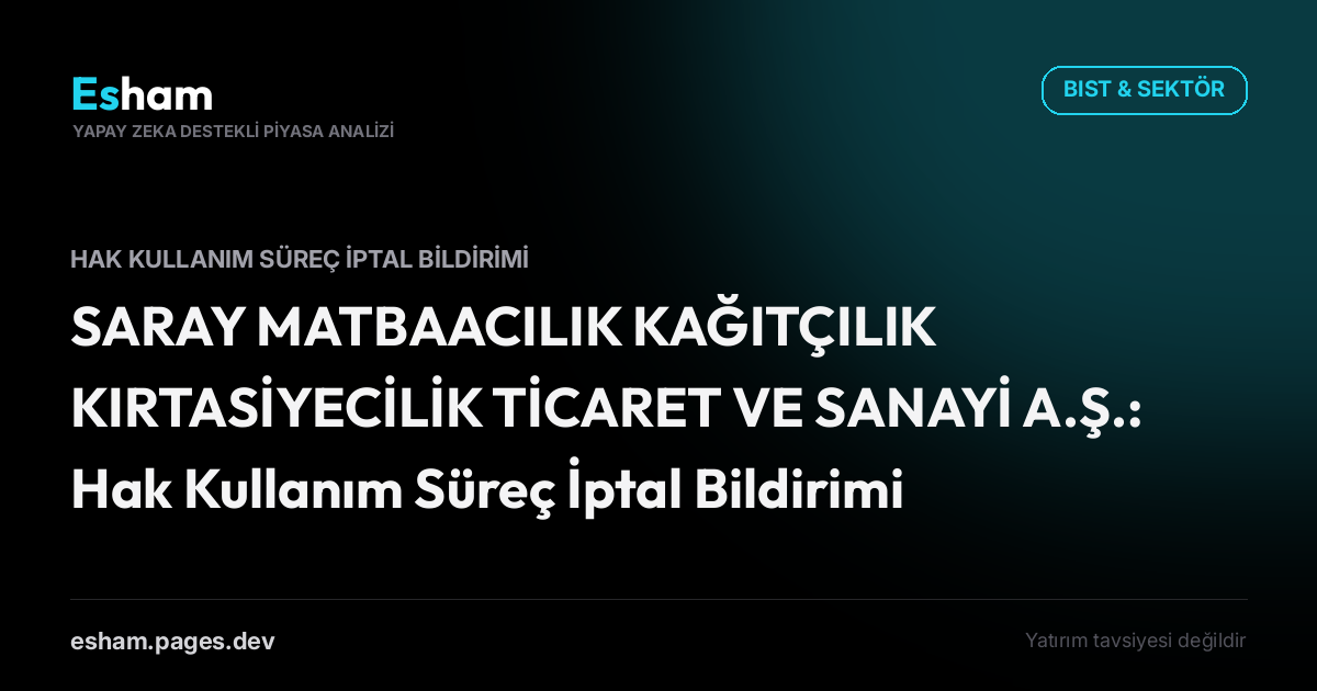 SARAY MATBAACILIK KAĞITÇILIK KIRTASİYECİLİK TİCARET VE SANAYİ A.Ş.: Hak Kullanım Süreç İptal Bildirimi