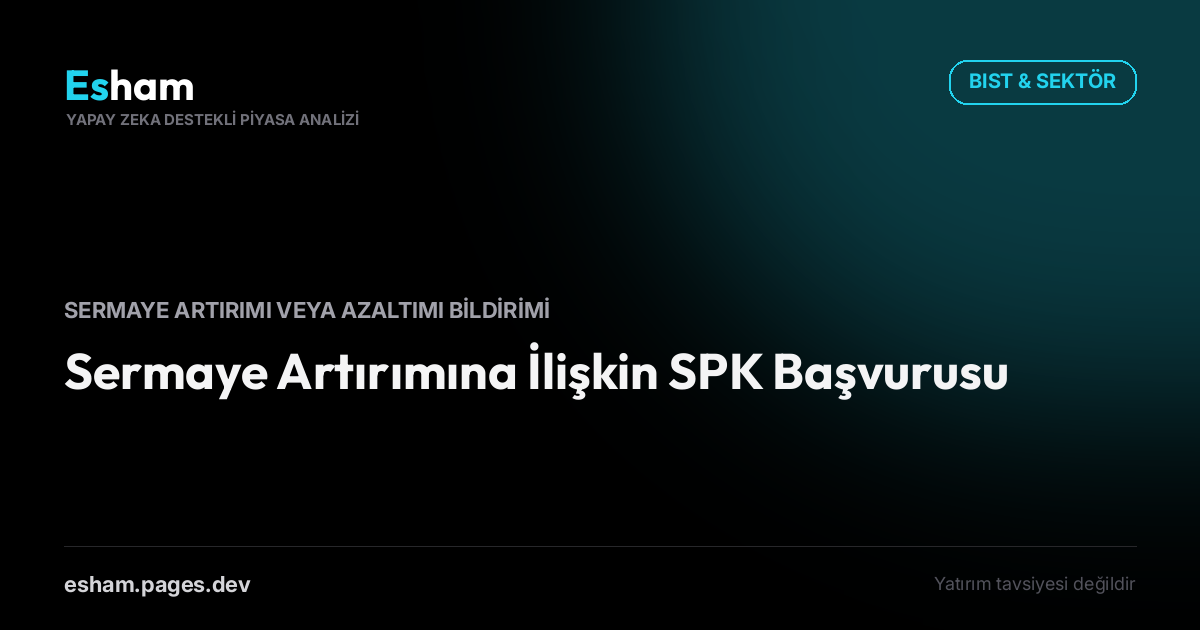 Sermaye Artırımına İlişkin SPK Başvurusu