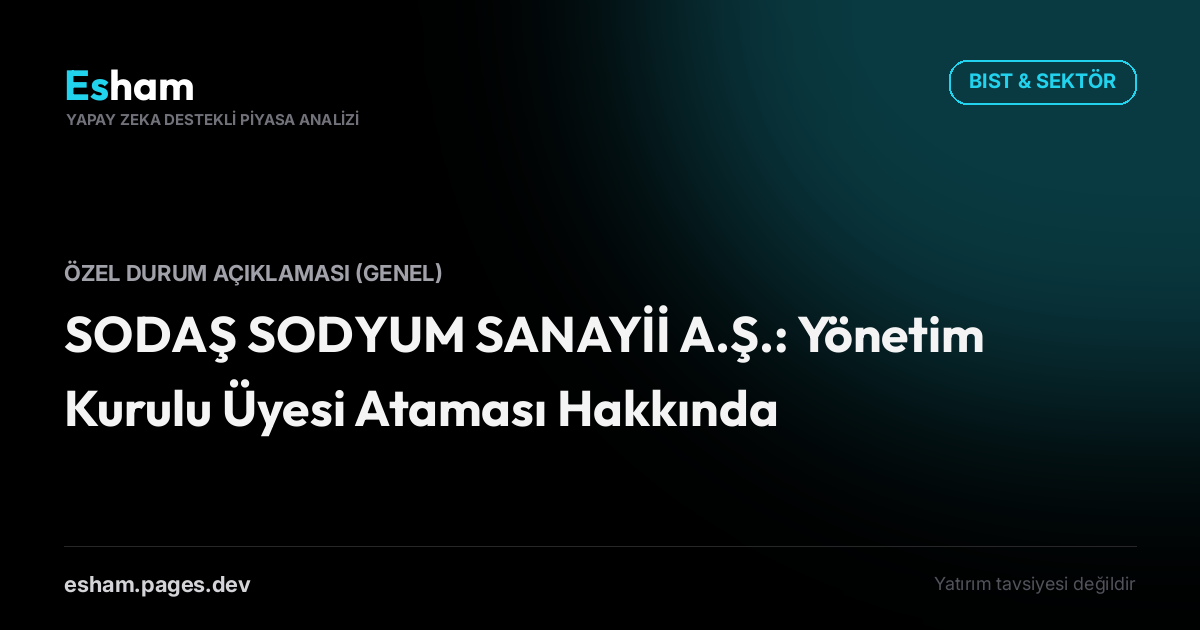 SODAŞ SODYUM SANAYİİ A.Ş.: Yönetim Kurulu Üyesi Ataması Hakkında