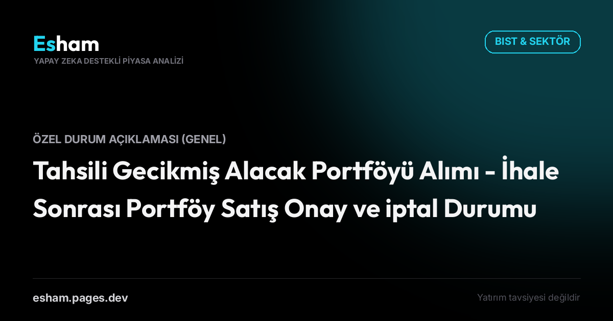 Tahsili Gecikmiş Alacak Portföyü Alımı - İhale Sonrası Portföy Satış Onay ve iptal Durumu