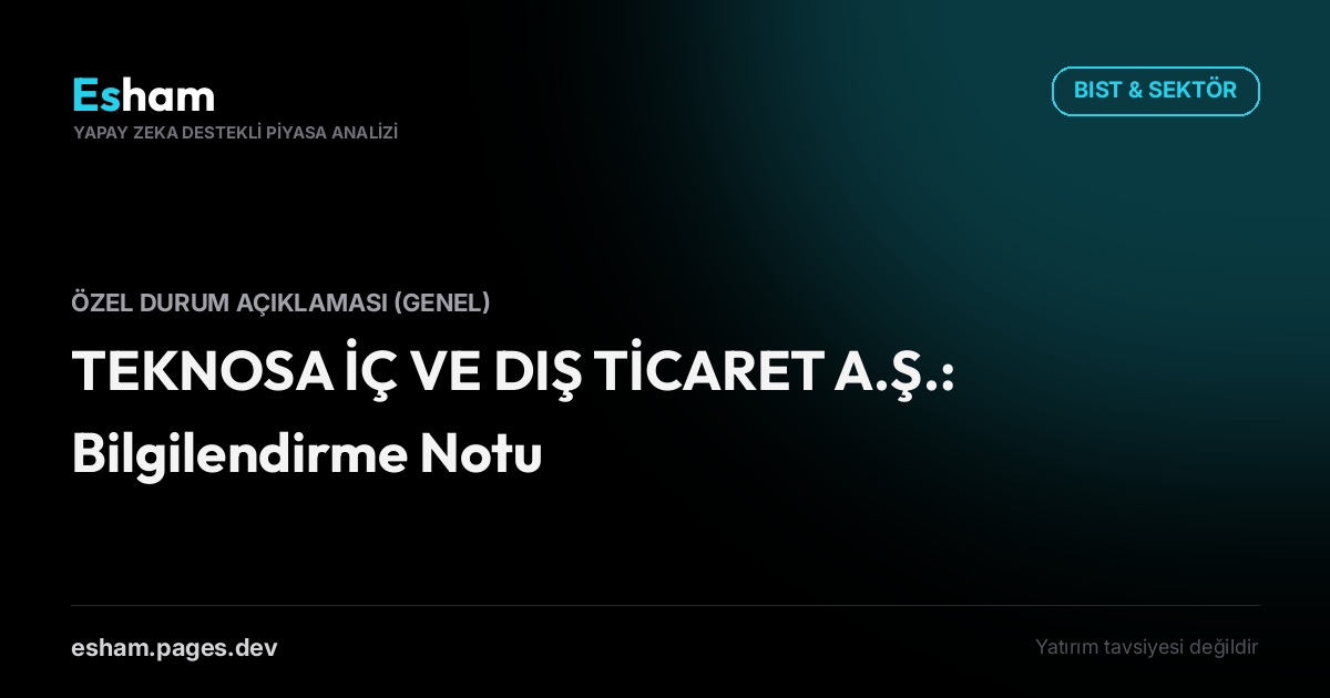 TEKNOSA İÇ VE DIŞ TİCARET A.Ş.: Bilgilendirme Notu
