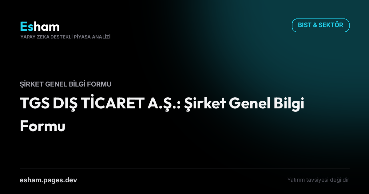 TGS DIŞ TİCARET A.Ş.: Şirket Genel Bilgi Formu